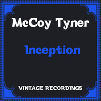 McCoy Tyner - Inception (Hq Remastered)