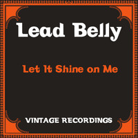 Lead Belly - Let It Shine on Me (Hq Remastered)