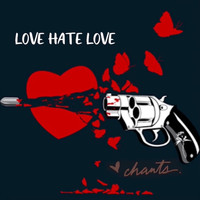 Chants - Love Hate Love (Live)