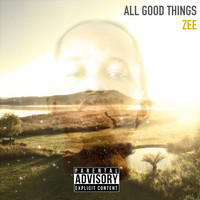 Zee - All Good Things (Explicit)