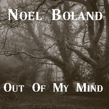 Noel Boland - Out of My Mind