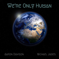 Aaron Davison - We're Only Human (feat. Michael James)