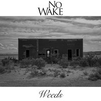 No Wake - Weeds