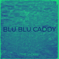 The Jackal - Blu Blu Caddy (Explicit)