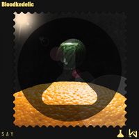 Bloodkedelic - Say EP