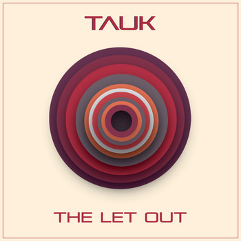 Tauk - The Let Out