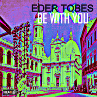 Eder Tobes - Be With You