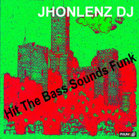 JhonLenz DJ - Hit The Bass Sounds Funk