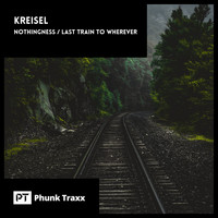 Kreisel - Nothingness / Last Train To Wherever