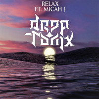 Drop Tonix - Relax (feat. Micah J)