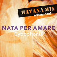 Cybophonia - Nata Per Amare (Havana Extended Mix)