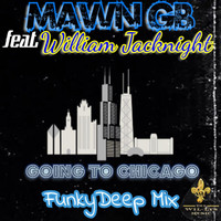MAWN GB - Going To Chicago (feat. William Jacknight) (FunkyDeep Mix)