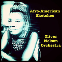 Oliver Nelson Orchestra - Afro-American Sketches