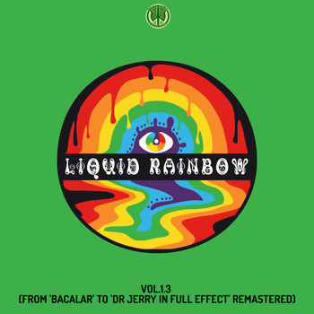 Liquid Rainbow - Liquid Rainbow, Vol. 1.3 (From 'Bacalar' To 'Dr Jerry In Full Effect' Remastered)