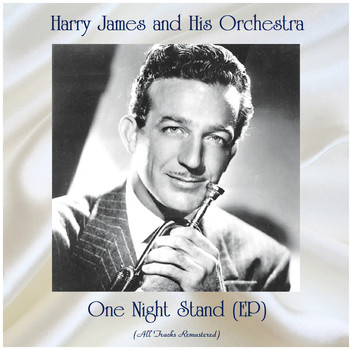 Harry James And His Orchestra - One Night Stand (All Tracks Remastered, Ep)