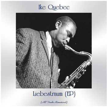 Ike Quebec - Liebestraum (All Tracks Remastered, Ep)