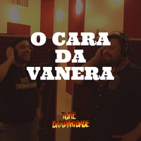 Tchê Barbaridade - O Cara da Vanera