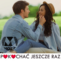 Motif - Pokochać jeszcze raz (Radio Edit)