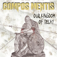 Compos Mentis - Our Kingdom of Decay (Explicit)