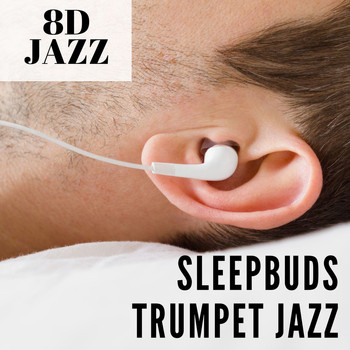8D Jazz - Sleepbuds Trumpet Jazz, 8D Audio, 8D Music Tunes, 2021 Playlist