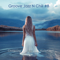 Chillaxing Jazz Kollektion - Groove Jazz n Chill #8