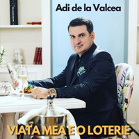 Adi De La Valcea - Viata Mea E O Loterie