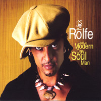 Nick Rolfe - Just a Modern Day Soul Man