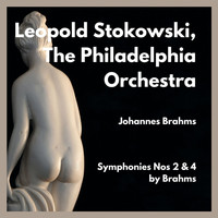 Leopold Stokowski, The Philadelphia Orchestra - Symphonies Nos 2 & 4 by Brahms