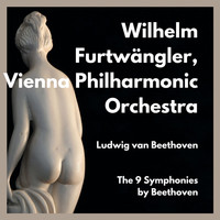 Wilhelm Furtwängler, Vienna Philharmonic Orchestra - The 9 Symphonies by Beethoven