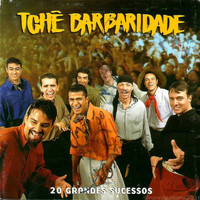 Tchê Barbaridade - 100% Vanera - 20 Grandes Sucessos (Ao Vivo)