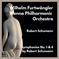 Wilhelm Furtwängler, Vienna Philharmonic Orchestra - Symphonies No. 1 & 4 by Robert Schumann