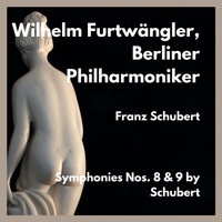 Berliner Philharmoniker - Symphonies Nos. 8 & 9 by Schubert
