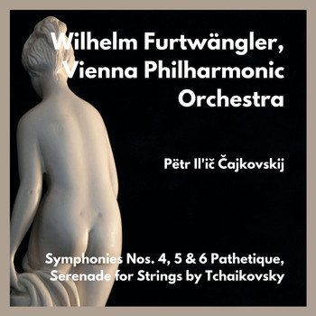 Vienna Philharmonic Orchestra - Symphonies Nos. 4, 5 & 6 Pathetique, Serenade for Strings by Tchaikovsky