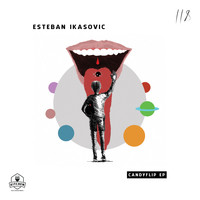 Esteban Ikasovic - Candyflip EP