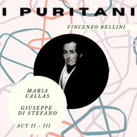 Maria Callas, Giuseppe Di Stefano - I Puritani - Vincenzo Bellini (Act II - III)