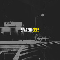 Geez - Spazzin (Explicit)
