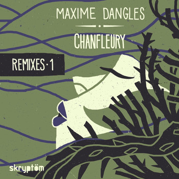 Maxime Dangles - Chanfleury (Remixes, Vol. 1)