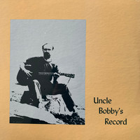 Bob Gebelein - Uncle Bobby’s Record