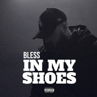 Bless - In My Shoes (Explicit)