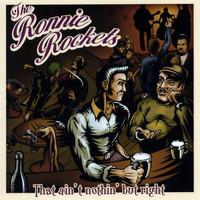 The Ronnie Rockets - That Ain't Nothin' but Right!