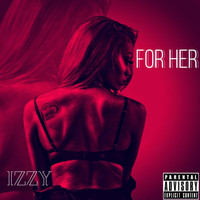 Izzy - For Her (Explicit)