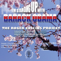 Rodger Collins - I'm Standing Up With Barack Obama
