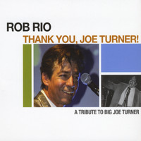 Rob Rio - Thank You, Joe Turner!