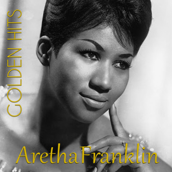 Aretha Franklin - Aretha Franklin Golden Hits