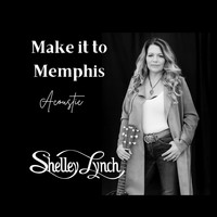 Shelley Lynch - Make It to Memphis (Acoustic)