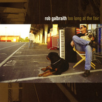 Rob Galbraith - Too Long At the Fair