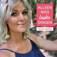 Eveline Cannoot - Alleen Nog Leuke Dingen