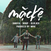 Dakota - Mặc Kệ (feat. DGray & DLBlack)