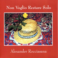 Alexander Rocciasana - Non Voglio Restare Solo
