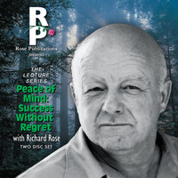 Richard Rose - Peace of Mind: Success Without Regret